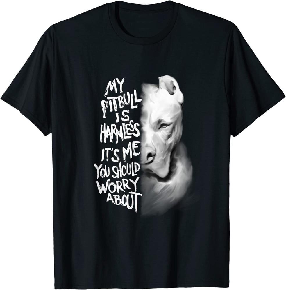 NEW My Pitbull is harmless Quote Dog Items Owner T-Shirt