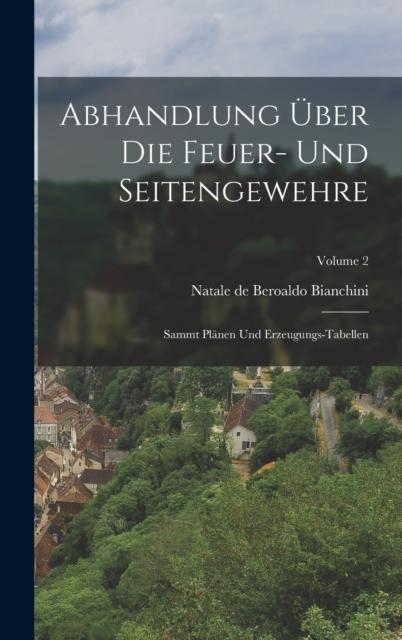 Книга Abhandlung Uber Die Feuer- Und Seitengewehre : Sammt Planen Und Erzeugungs-tabellen; Volume 2