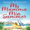 My Mamma Mia Summer by Annie Robertson Paperback Book 9781409183112