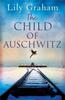 The The Child of Auschwitz : Absolutely Heartbreaking World War 2 Historical Fiction Book