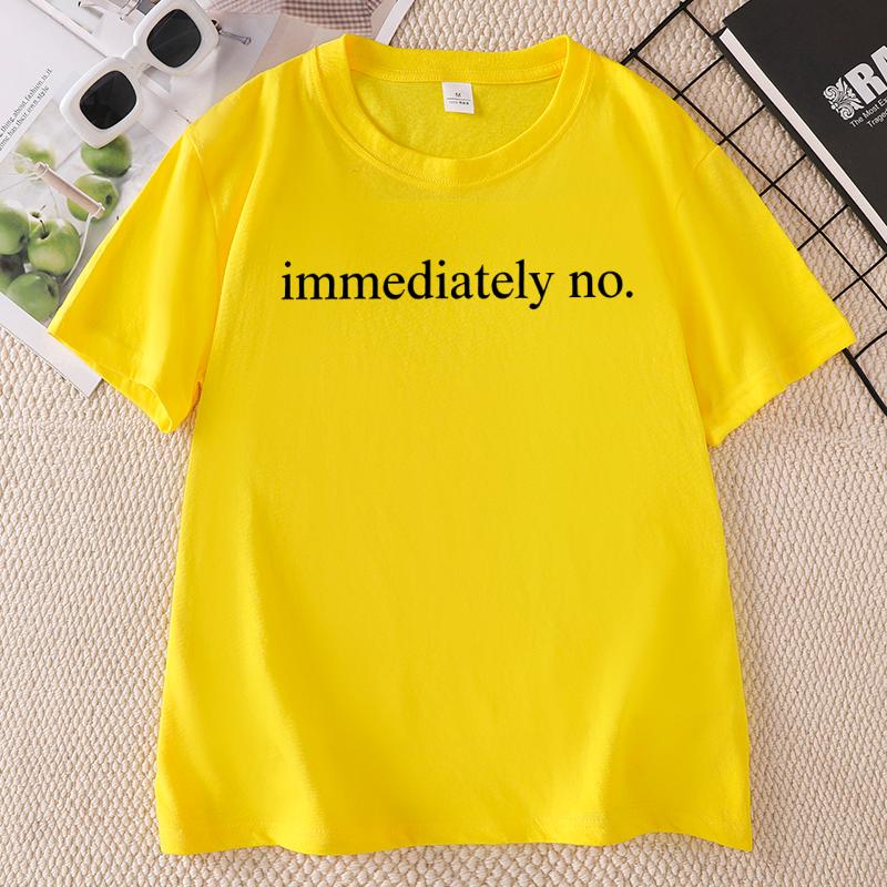 Immediately No Tshirt Funny Casual Print Short Sleeve Tee Unisex Unisex Casual Round Neck Printed Tshirt Streetwer Unisex Clothes