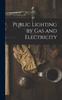 Книга Public Lighting by Gas and Electricity