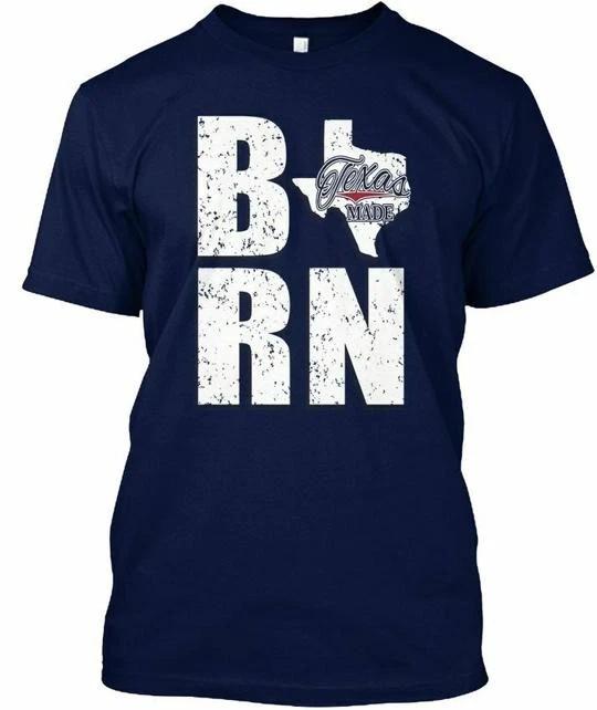 Texas Born Made Brn T shirt in the USA Size S to 5XL