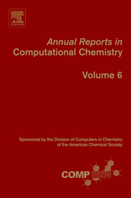 The Annual Reports In Computational Chemistry : Volume 6 Book