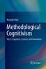 The Methodological Cognitivism : Vol. 2: Cognition, Science, and Innovation Book