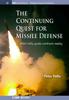 The The Continuing Quest for Missile Defense : When Lofty Goals Confront Reality Book