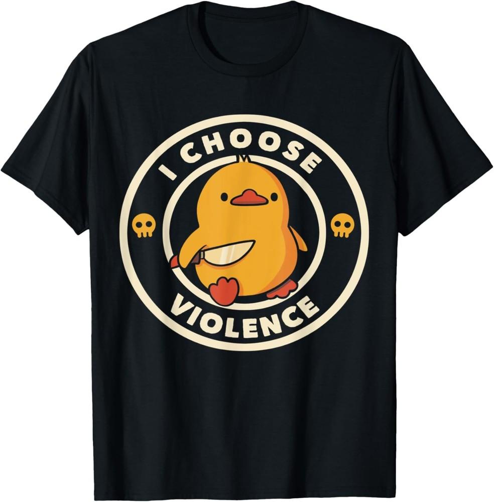 I Choose Violence Funny Duck Sayings Duck Animals T-Shirt