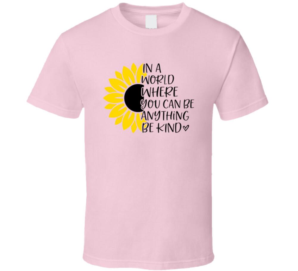 In A World Be Kind T Shirt Inspirational Positive Tee Is A Great Gift T-Shirt