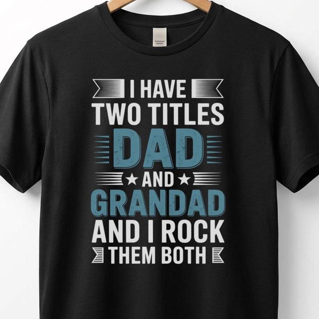 I Have Two Titles Dad and Grandad T-Shirt | Funny Father's Day Tee