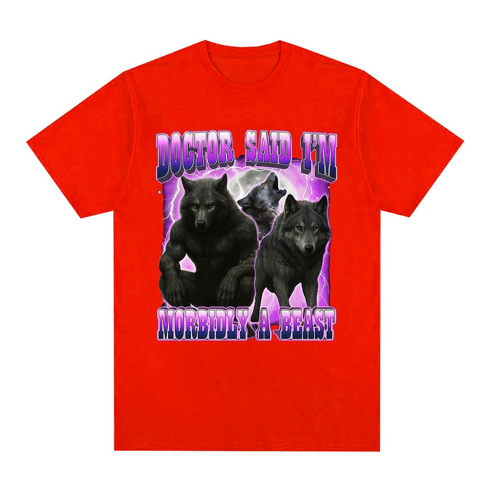 Doctor Said Im Morbidly A Beast Funny Wolf Meme Graphic Tshirt Unisexs Clothing Fashion Harajuku Tshirts Cotton Casual T Shirts