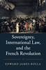 Книга Sovereignty, International Law, and the French Revolution