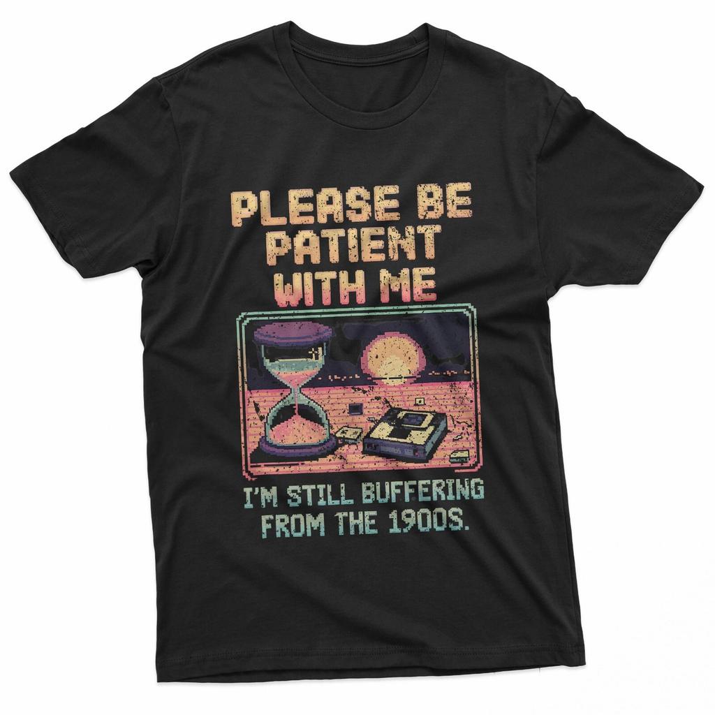 Please be patient with me i'm from the 1900s shirt T-Shirt