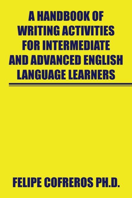 The A Handbook of Writing Activities for Intermediate and Advanced English Language Learners Book