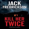 Kill Her Twice by Jack Fredrickson Hardback Book 9780727850638