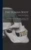The The Human Body : A Text-Book of Anatomy, Physiology, and Hygiene; With Practical Exercises Book
