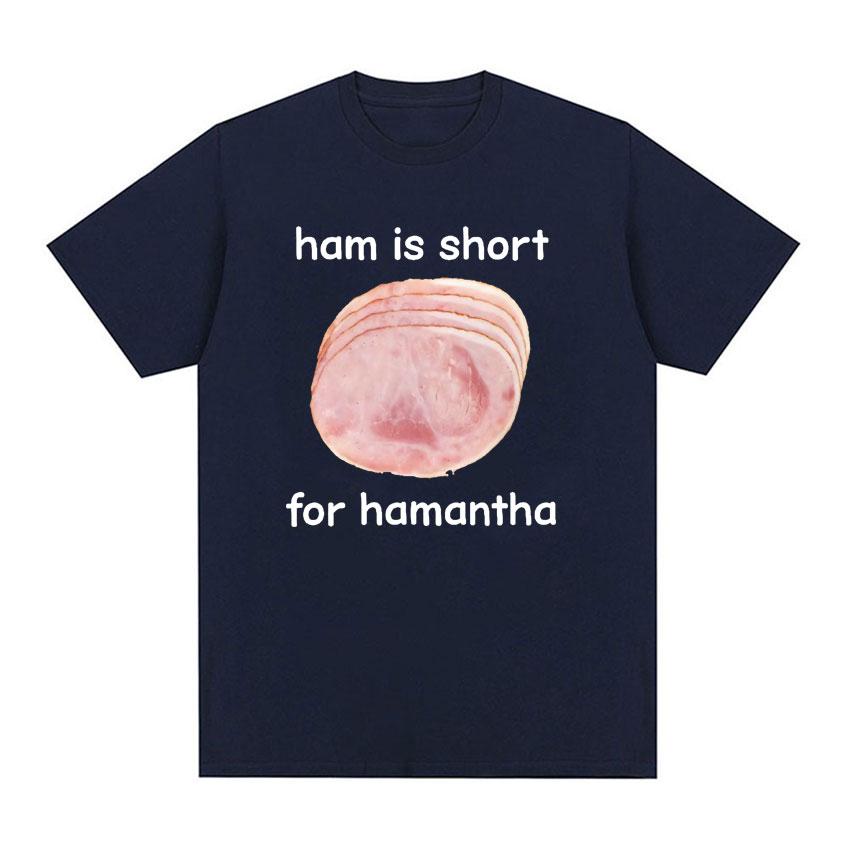 Funny Ham Is Short for HaUnisextha Meme Graphic T Shirt Casual Humor Short Sleeve T Shirts Unisex Women O-Neck 100% Cotton Tops Tshirt