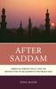 The After Saddam : American Foreign Policy and the Destruction of Secularism In the Middle East Book