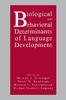 The Biological and Behavioral Determinants of Language Development Book