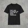 They Are Planning To Hurt Me At Work Tomorrow Cotton T-Shirt and Kids Shirt | Funny Work Anxiety Meme Tee | Dark Office Humor Shirt and Kids Shirt
