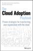 Книга The Cloud Adoption Playbook : Proven Strategies for Transforming Your Organization with the Cloud