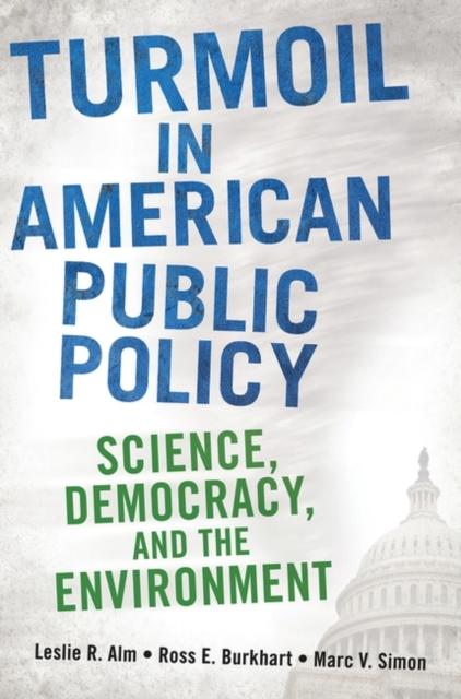 The Turmoil In American Public Policy : Science, Democracy, and the Environment Book