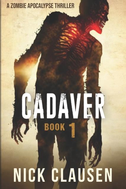 The Cadaver 1 : A Zombie Apocalypse Thriller : 1 Book