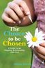 Книга The Choice To Be Chosen : A Guide To an Ongoing Relationship with God