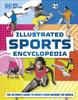 The Illustrated Sports Encyclopedia : The Ultimate Guide To Sports from Around the World Book