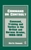 The Command or Control? Command Training and Tactics In the British and German Armies 1888-1918 Book