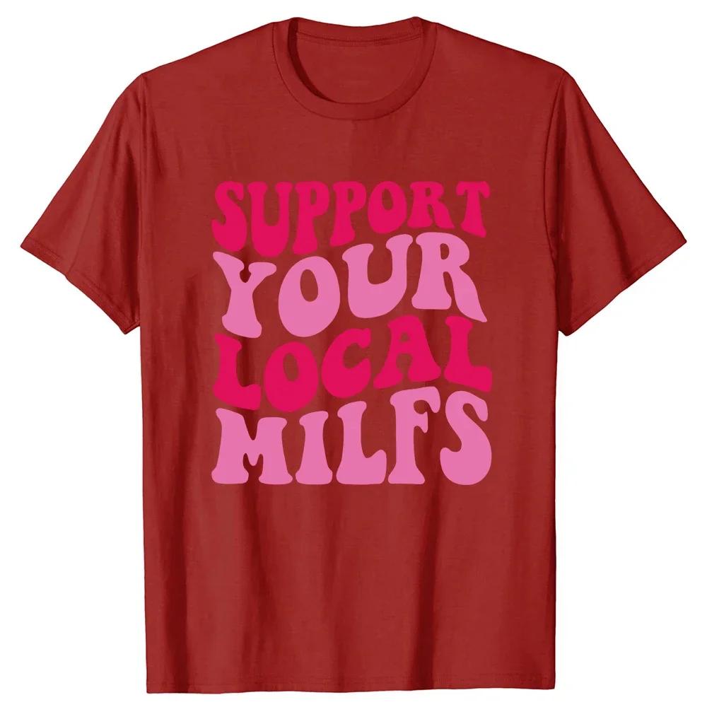 Male Summer Style Graphic Cotton Support Your Local Milfs T Shirts Streetwear Short Sleeve Birthday Gifts T-shirt Clothing