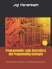 The Programmable Logic Controllers and Programming Concepts : With Electrical, Pneumatic, and Hydraulic Applications Book