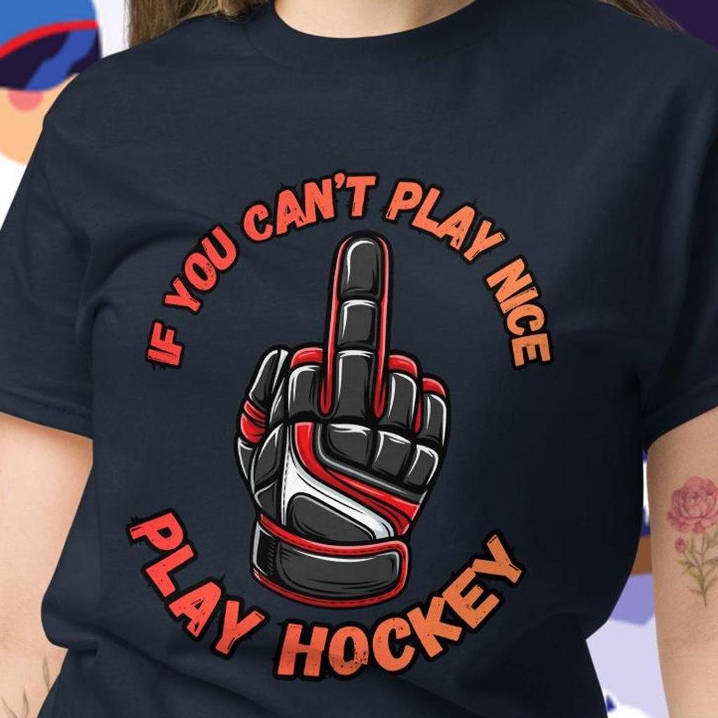 If you can't play nice play hockey fun t-shirt
