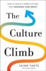 Книга The Culture Climb : How To Build a Work Culture That Maximizes Your Impact