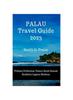 Книга Palau Travel Guide 2023 : Pristine Perfection: Palau's Rock Islands Southern Lagoon Beckons