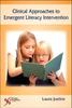 The Clinical Approaches To Emergent Literacy Intervention Book
