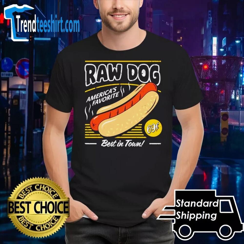 Raw Dog America’S Favorite Best In Town Shirt Unisex T-Shirt