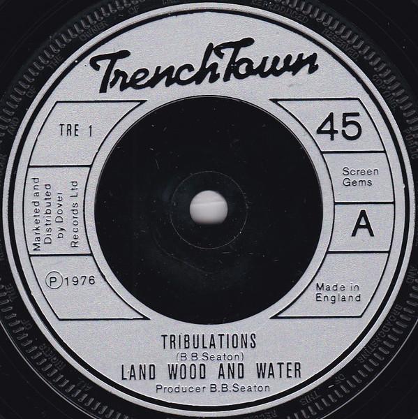 7inch Record LAND WOOD & WATER - Tribulations TRE1 TrenchTown 1976 UK Reggae, Ska & Dub Used