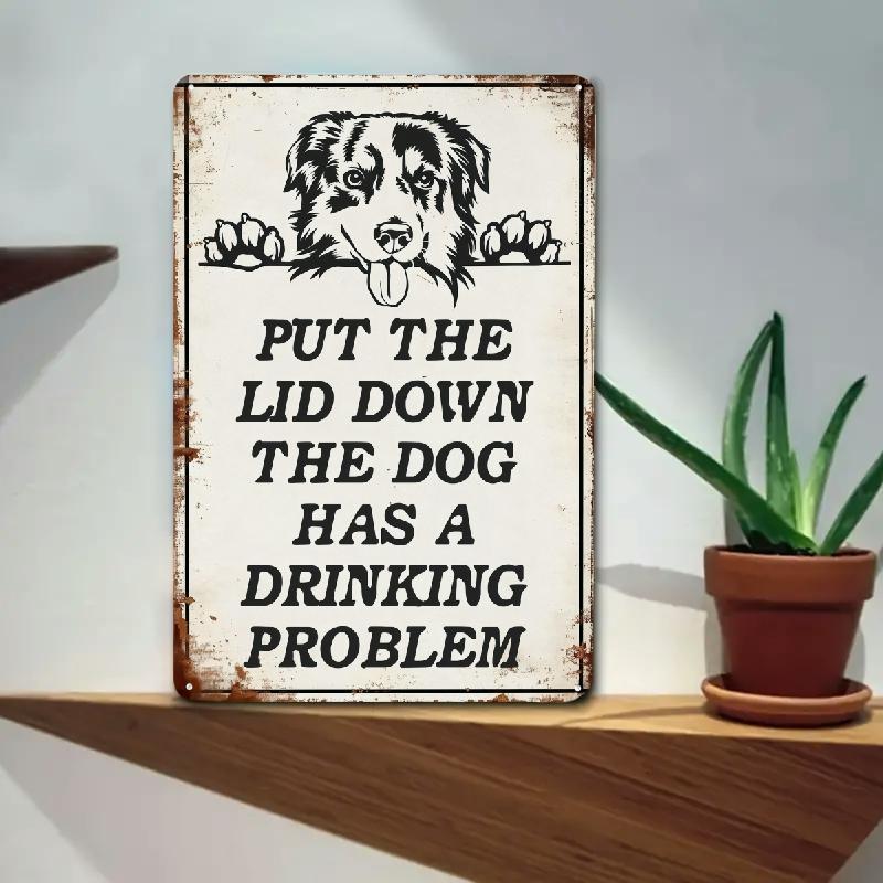 x Inch Please Put The Lid Down This Dog Has A Drinking Problem Iron Sign Vintage Rustic Style