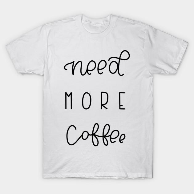 T Shirt Women Need More Coffee Harajuku Print Kawaii Tshirt Summer Short Sleeve Female T-Shirt Top Tee