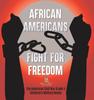 Книга African Americans Fight for Freedom The American Civil War Grade 5 Children's Military Books