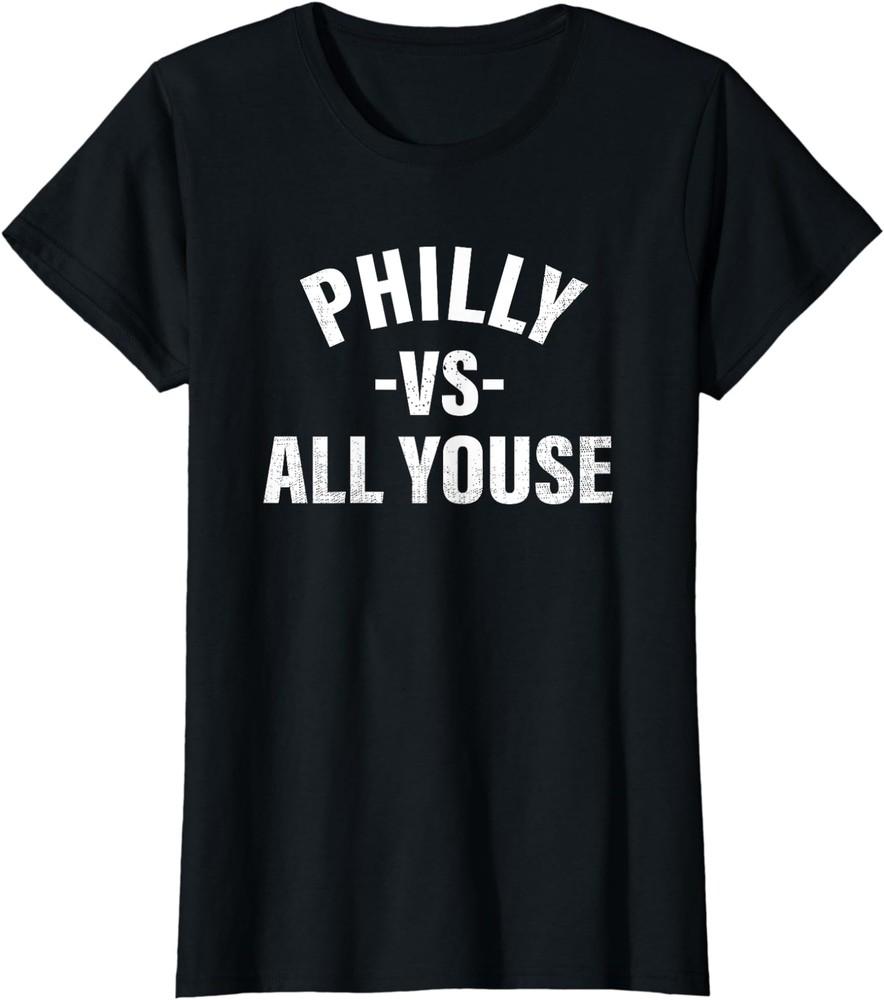Philly Vs All Youse Funny Philadelphia Slang Sport Ladies' Crewneck T-Shirt Unisex T-Shirt