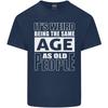 The Same Age as Old People Funny Birthday Unisexs Light Cotton TShirt