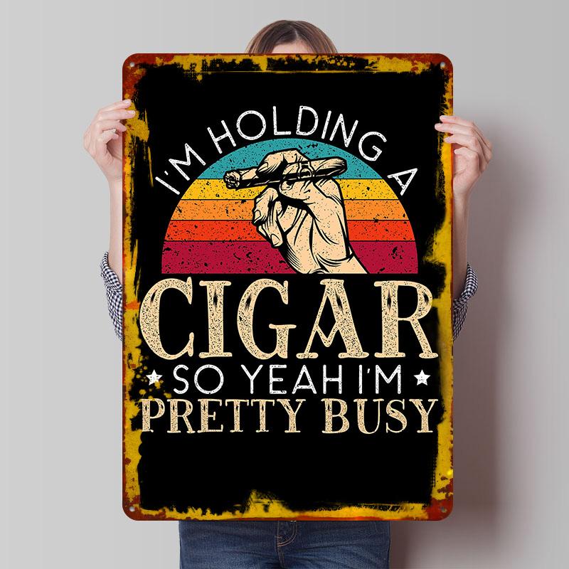 Im Holding A Cigar Tinplate Poster Customized Wall Art Vintage Retro Metal Signs for Home Decor Living Room Decoration At Home