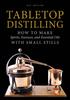 Книга Tabletop Distilling : How To Make Spirits, Essences, and Essential Oils with Small Stills