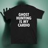 Ghost Hunting Is My Cardio Short-Sleeve Unisex T-Shirt Paranormal Gift Ghost Hunter Funny Occult Shirt