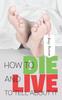 Книга How To Die and Live To Tell About It