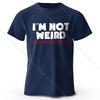 Men's I Am Not Weird Printed T-Shirt 100% Cotton Oversized Humor Graphic Tees for Women Summer Tops Quirky Streetwear
