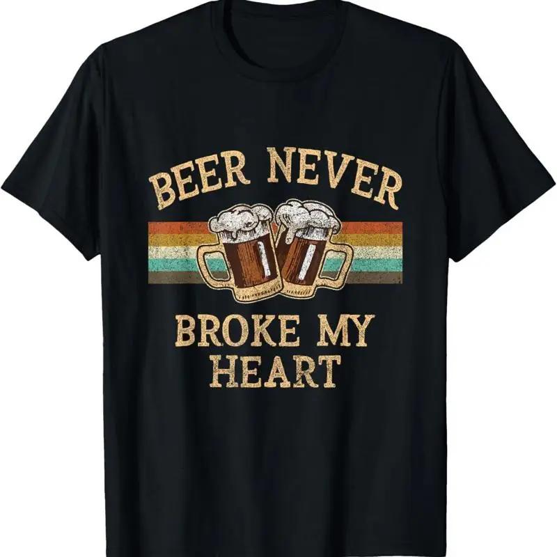 Beer Never Broke My Heart Funny Drinking Lovers T Shirt