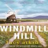 Windmill Hill by Lucy Atkins Paperback Book 9781529407945