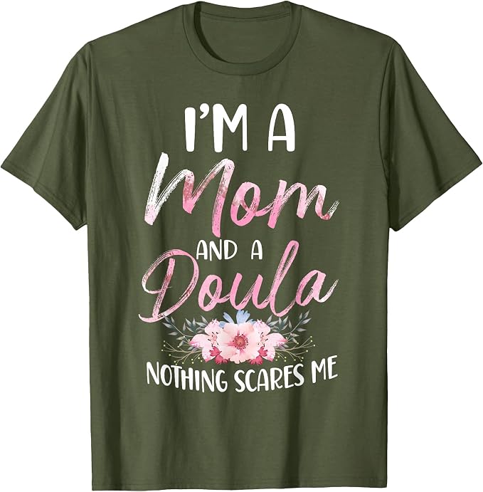 Doula Birth Worker Mom Im A Mom And A Doula Nothing Scares Tshirt Womens Fashion Mama Flower Print Graphic Apparel Novelty